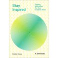 thumbnail image 1 of Stay Inspired : Finding Motivation for Your Creative Work (Paperback), 1 of 1