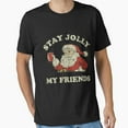 thumbnail image 1 of Stay Jolly My Friends Holiday Toast Funny Essential Tee Unisex T-Shirt, up to Size 5XL, 1 of 2