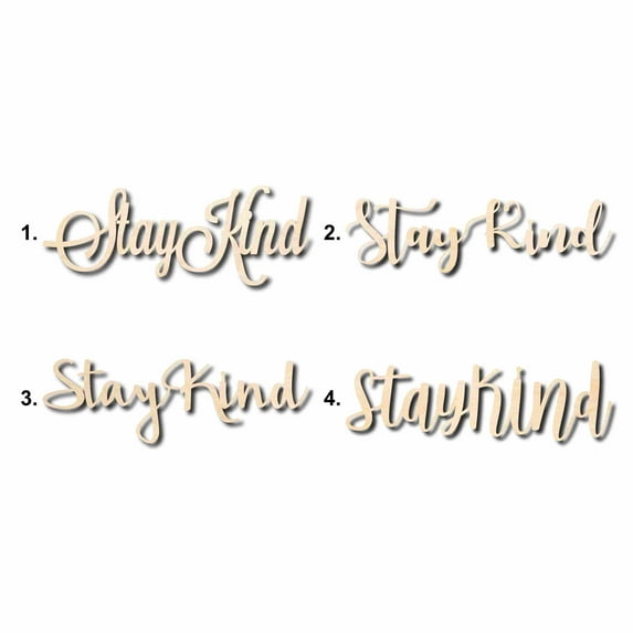 Stay Kind Sign Unfinished Wood Cutout Home Decor DIY Option 4- 20" Wide / 1/2"