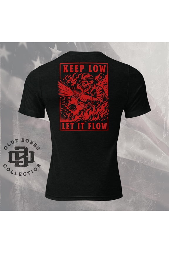 Stay Low, Let it Flow, Firefighter Shirt, Firefighter Gifts, Fire Department Shirts, Firefighting Shirts