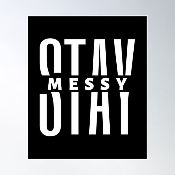 Stay Messy Poster Wall Art, Modern Wall Decor, 8x12 UNFRAMED