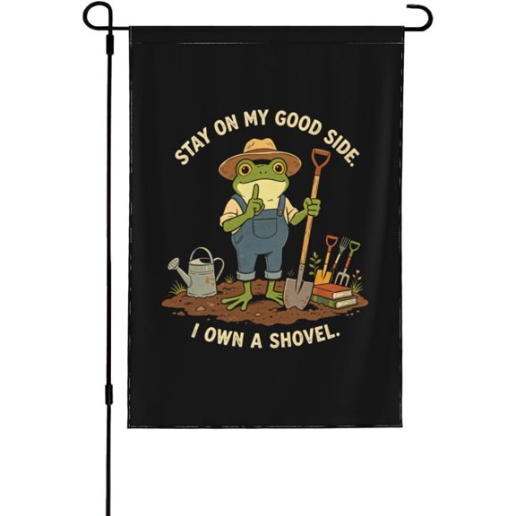 Stay On My Good Side I Own A Shovel Garden Flag Novelty Garden Flag 12x18 Double Sided House Flag for Yard
