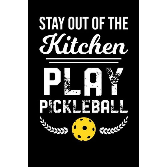 Stay Out Of The Kitchen Play Pickleball : 120 Pages I 6x9 I Graph Paper 4x4 I Funny Pickleball Gifts for Sport Enthusiasts (Paperback)