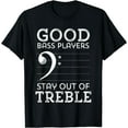 thumbnail image 1 of Stay Out Of Treble Funny Bass Player Bassist Music Bass Clef T-Shirt Black 3X-Large, 1 of 4