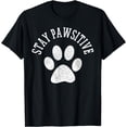 thumbnail image 1 of Stay Pawsitive Shirt - Dog Paw Cat Animal Cute T-Shirt Gift, 1 of 4