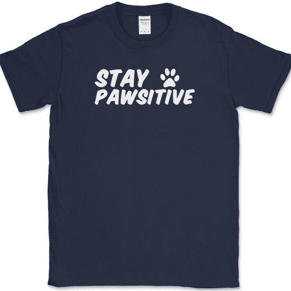 Stay Pawsitive T-Shirt Funny Dog K9 Humor Animal Lover Motivational Tee - Navy, S