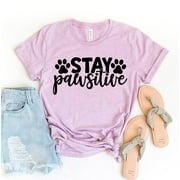 Stay Pawsitive T-shirt Pet Lover Shirts Women's Doggy Tshirt Paw Parent Tee Adoption Top Fur Mother Gift Rescuer Shirt