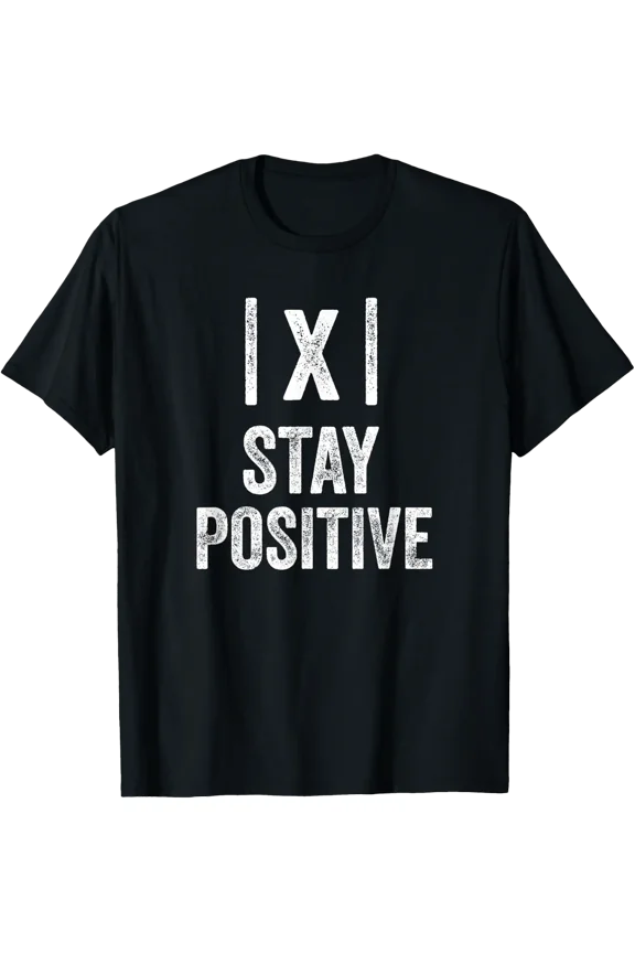 Stay Positive Absolute Value Math Teacher T-Shirt Size S-5XL