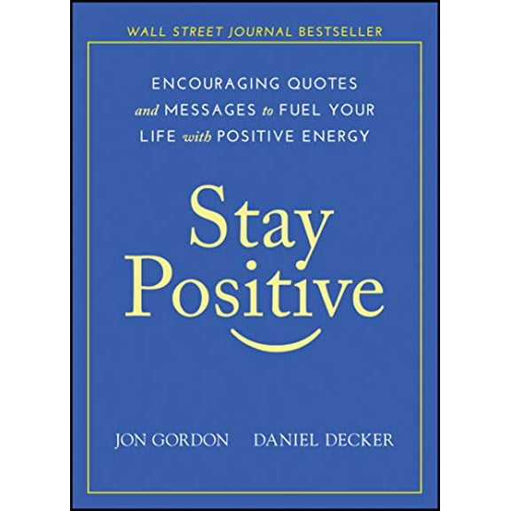 Pre-Owned Stay Positive: Encouraging Quotes and Messages to Fuel Your Life with Positive Energy (Hardcover) 1119430232 9781119430230