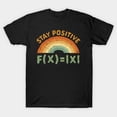 thumbnail image 1 of Stay Positive Funny Math Teacher Student Geek Classroom Humor T Shirt up to 5XL, 1 of 2