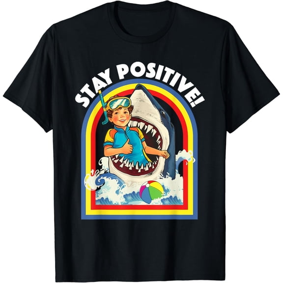 Stay Positive - Shark Lover Wildlife Ocean Sea Animal Lover T-Shirt