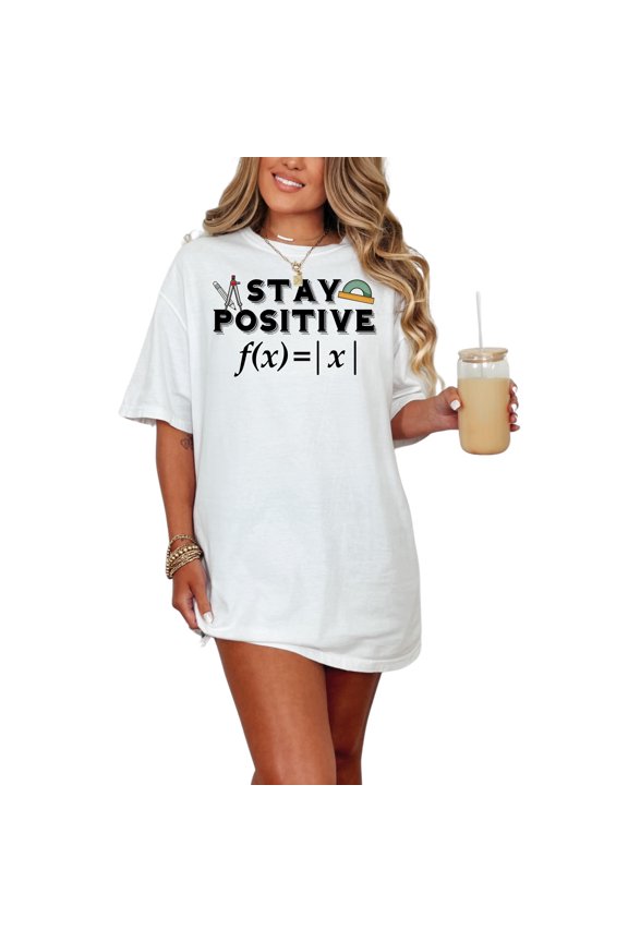 Stay Positive T-Shirt, Funny Math T-Shirt, Cool Math Teacher Gift, Math Genius Shirt, Math Lover Gift, Geeky T-Shirt, White Comfort Colors T-Shirt, 2XL