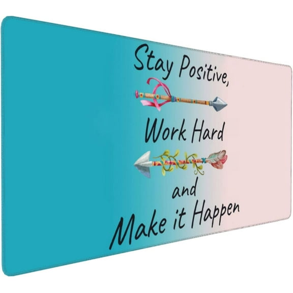 Stay Positive Work Hard and Make It Happen Inspirational Quote Desk Mat,Extended Mouse Pad Large Non-Slip Rubber Base Mousepad with Stitched Edges,Waterproof Desk Pad for Work/Home 31.5" X 15.7"