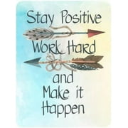 Stay Positive, Work Hard & Make It Happen Inspirational Metal Sign 10.5 x 8.5
