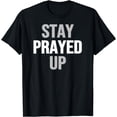 thumbnail image 1 of Stay Prayed Up T-Shirt, 1 of 3