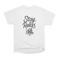 thumbnail image 1 of Stay Relax T-Shirt Tee Gift For Him Merch For Her Apparel For Friend, 1 of 2