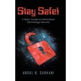 thumbnail image 1 of Stay Safe!: A Basic Guide to Information Technology Security (Hardcover), 1 of 1