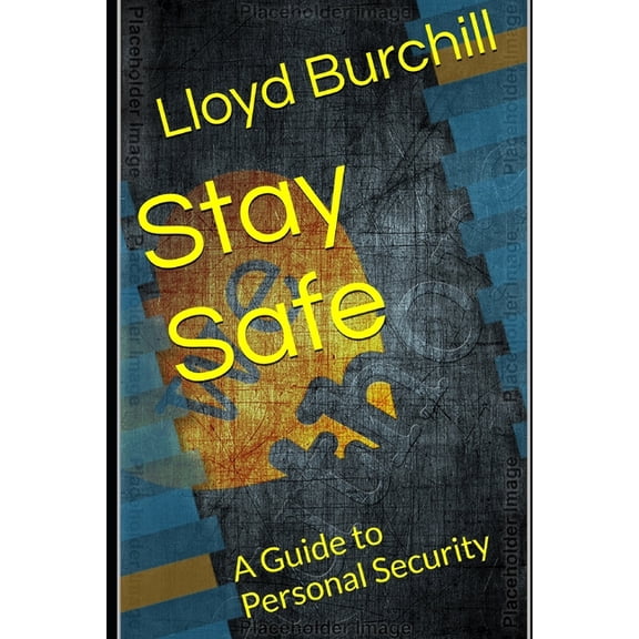 Stay Safe: A Guide to Personal Security, (Paperback)