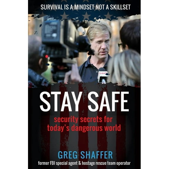 Stay Safe: Security Secrets for Today's Dangerous World, (Paperback)