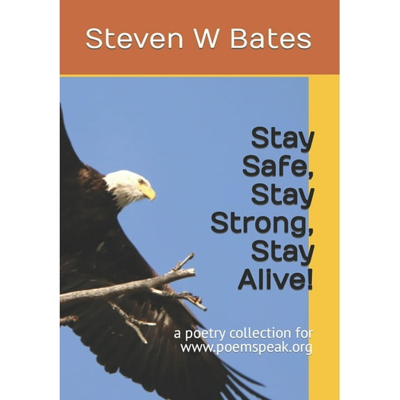 Stay Safe, Stay Strong, Stay Alive! (Paperback) by Steven W Bates