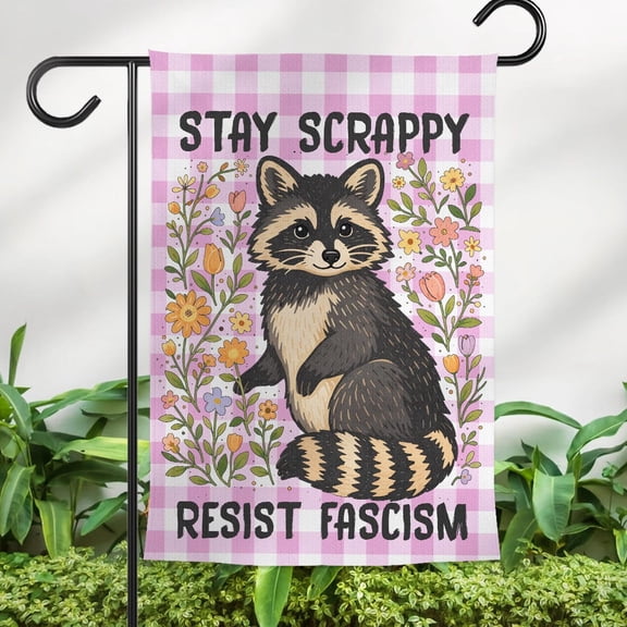 Stay Scrappy Resist Fascism Garden Flag, Raccoon Floral Progressive Outdoor Decor