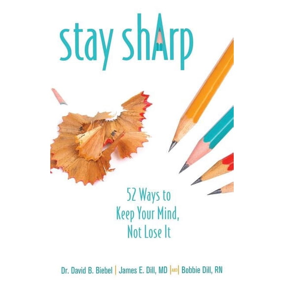 Stay Sharp: 52 Ways to Keep Your Mind, Not Lose It, (Paperback)