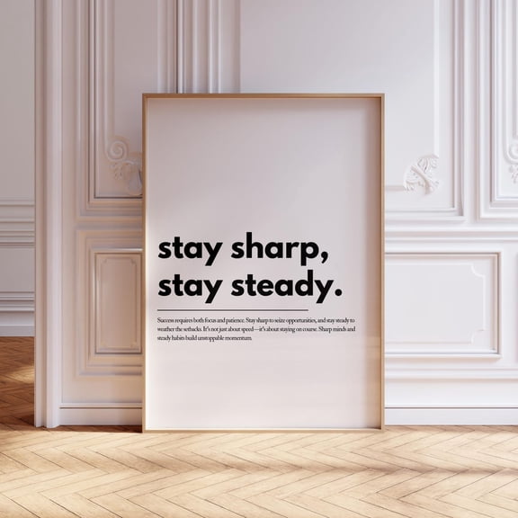 Stay Sharp Stay Steady Motivational Quote Art, Unframed Paper Print Size 16x24