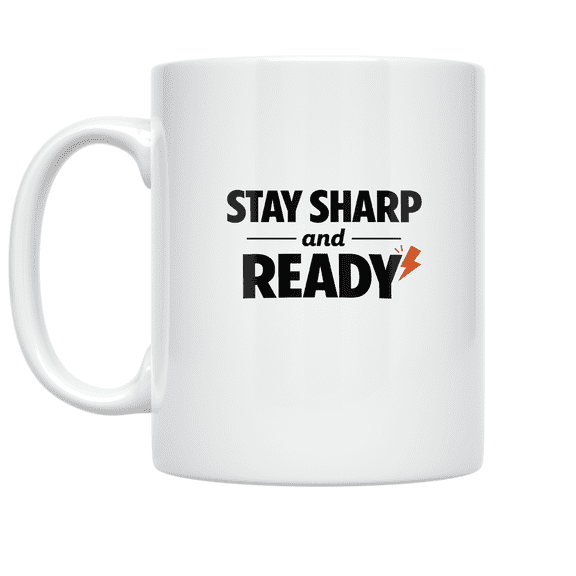 Stay Sharp and Ready - Productivity Enthusiast - 11 oz Ceramic Coffee Mug