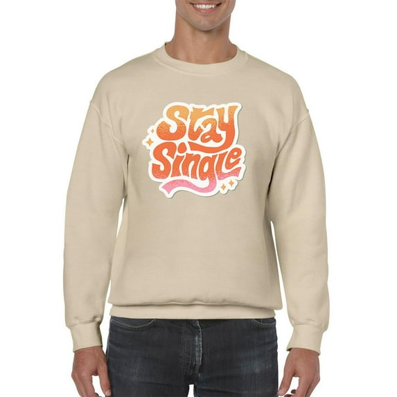 Stay Single Sweatshirt Men -Smartprints Designs, Male 4X-Large