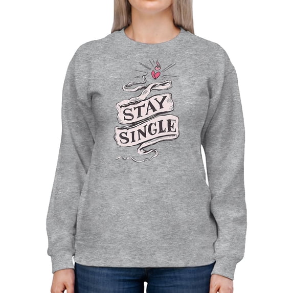 Stay Single! Sweatshirt Women -Smartprints Designs, Female XX-Large
