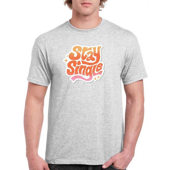 Stay Single T-Shirt Men -Smartprints Designs, Male Large