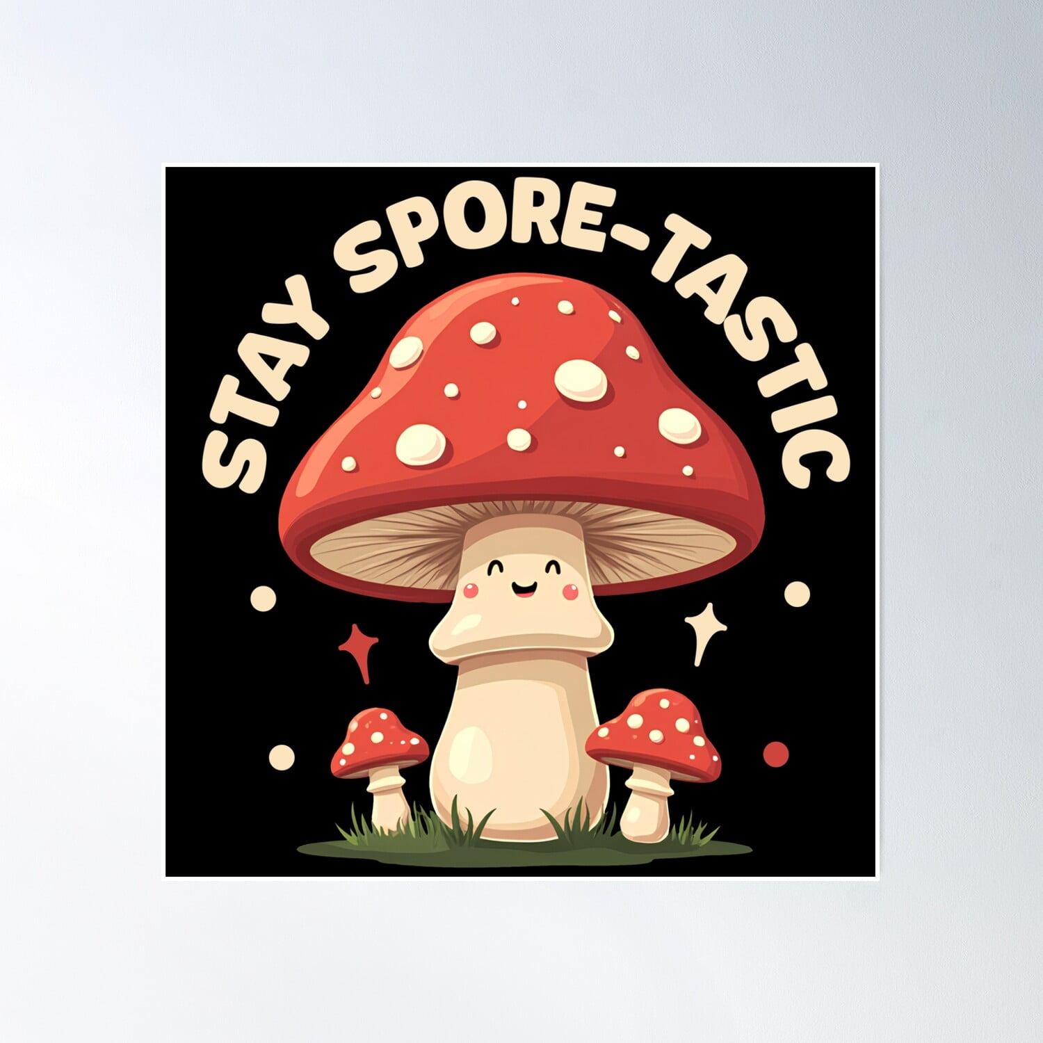 Stay Spore-Tastic Cute Funny Mushroom Pun Poster Wall Art, Modern Wall  Decor, 24x24 UNFRAMED - Walmart.com