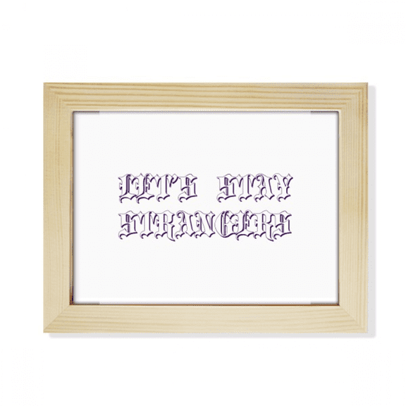 Stay Strange Invitation Art Deco Fashion Desktop Photo Frame Picture Art Decoration Painting 6x8 inch