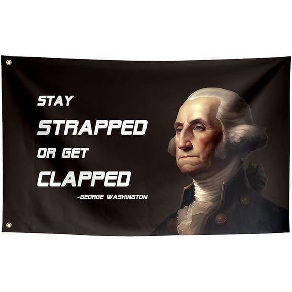 Stay Strapped or Get Clapped Funny Quote Flags Meme Cool Flags Banner 3x5 ft Room Guys College Dorm Bedroom Man Cave Girls Wall Decor Outdoor Indoor Hilarious, Two Copper Grommets