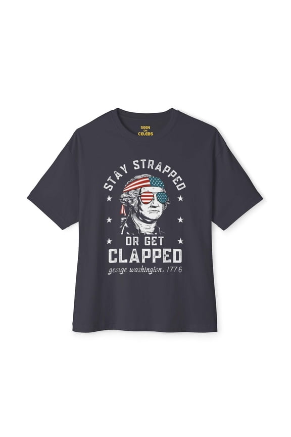 Stay Strapped or Get Clapped USA T-Shirt l 4th of July Independence Day Funny Viral Tee | 3 Colors - Unisex