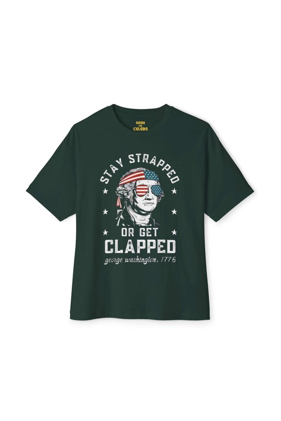 Stay Strapped or Get Clapped USA T-Shirt l 4th of July Independence Day Funny Viral Tee | 3 Colors - Unisex