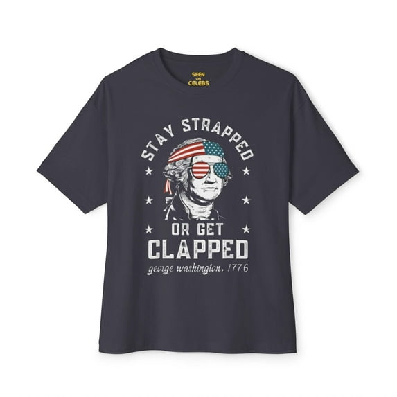 Stay Strapped or Get Clapped USA T-Shirt l 4th of July Independence Day Funny Viral Tee | 3 Colors - Unisex