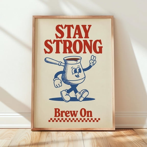 Stay Strong Brew On Coffee Print Retro Turkish Coffee Cezve Mascot Poster Fun Kitchen Station Decor Unique Cartoon Poster Art 174