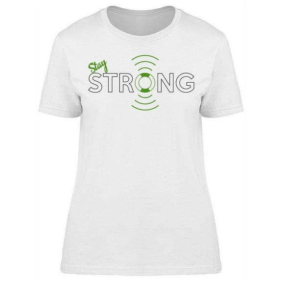 Stay Strong T-Shirt Women -Image by Shutterstock, Female Medium