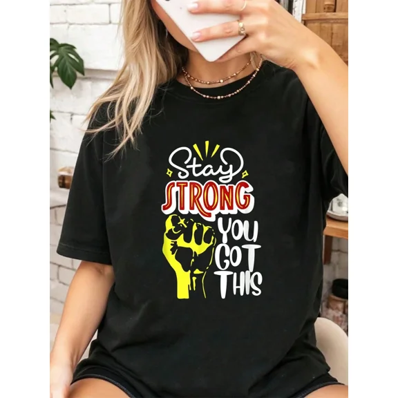 Stay Strong You Got This Motivational Graphic T-Shirt for Women, Inspirational Quote Black Short Sleeve Tee