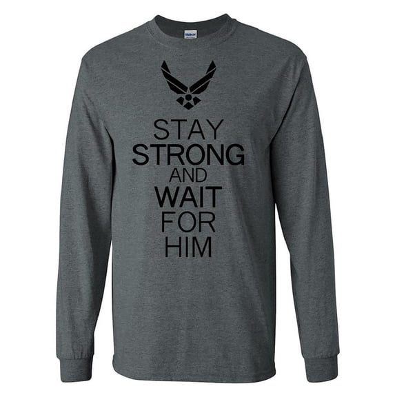 Stay Strong and Wait For Him - Air Force Logo Long Sleeve T-Shirt