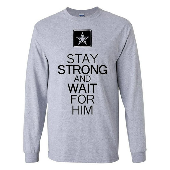 Stay Strong and Wait For Him Army Long Sleeve T-Shirt