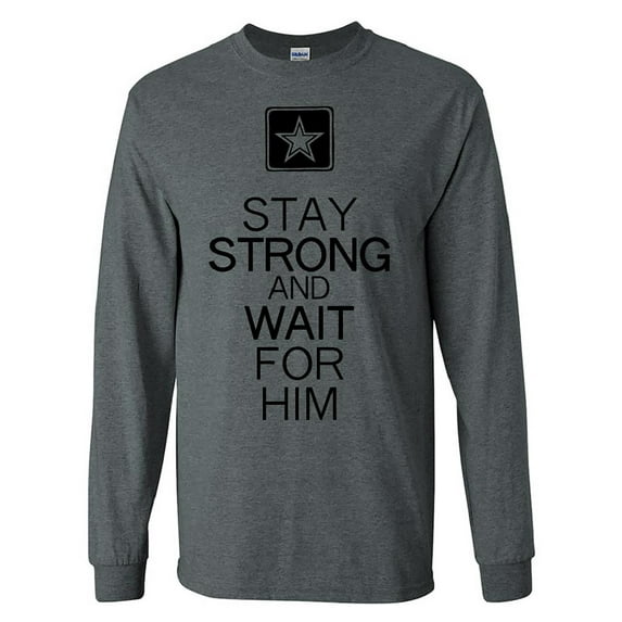 Stay Strong and Wait For Him Army Long Sleeve T-Shirt