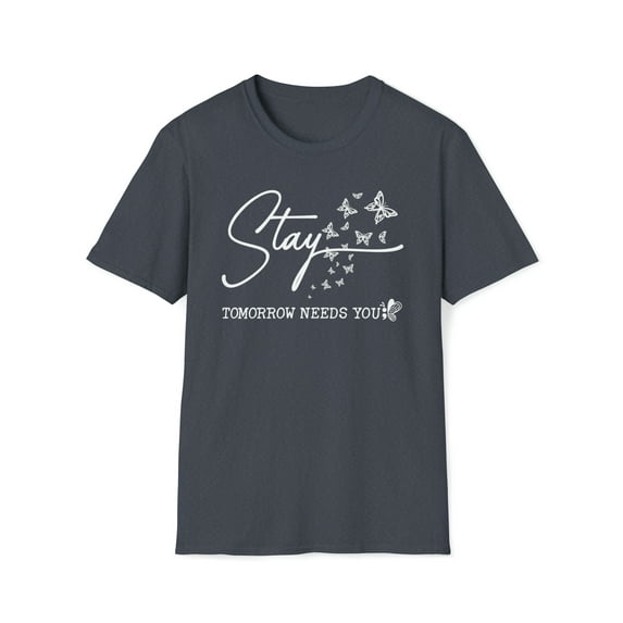 Stay Tomorrow Needs You, Gildan Unisex Softstyle Shirt, Graphic Tee, S-3XL