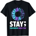thumbnail image 1 of Stay Tomorrow Needs You Mental Health Awareness Support T-Shirt, 1 of 3