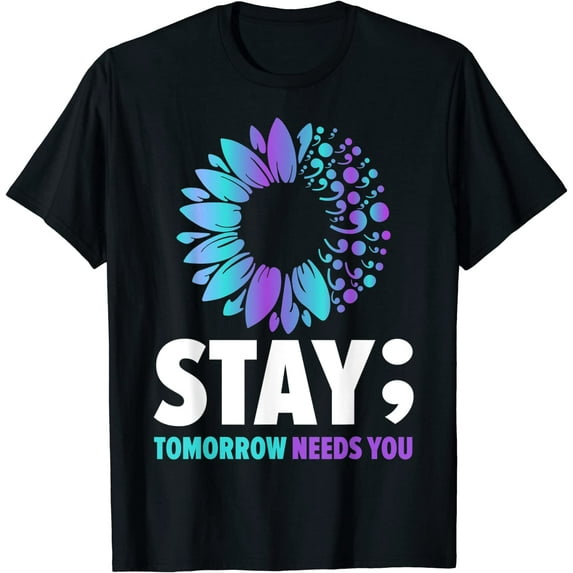 Stay Tomorrow Needs You Mental Health Awareness Support T-Shirt