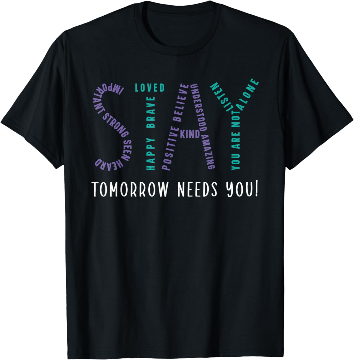 Stay Tomorrow Needs You Suicide Prevention Awareness T-Shirt - Walmart.com