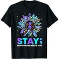 thumbnail image 1 of Stay; Tomrrow Needs You Suicide Prevention Awareness T-Shirt, 1 of 4