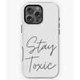 thumbnail image 1 of Stay Toxic Funny Sarcastic Quote - Gift Idea Phone N6637 Phone Case for iPhone 17 16 15 14 13 12 11 Pro Max, 1 of 2