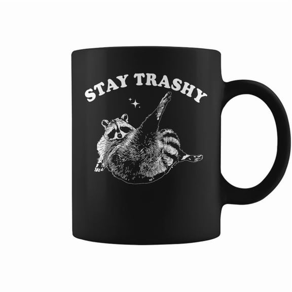 Stay Trashy Raccoon Trash Panda Raccoon Meme Coffee Mugs